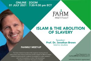 2021-07-01 - Fahm instituut - Islam and the abolition of slavery - Prof. Brown